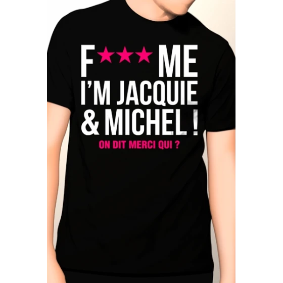 Tee-shirt Jacquie et Michel Fuck Me